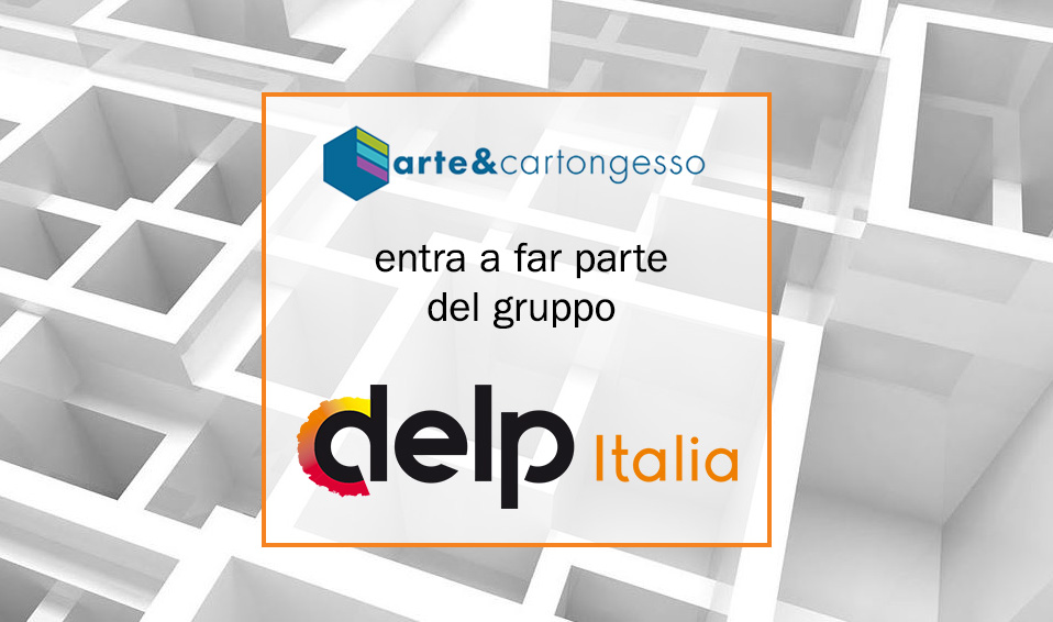 ARTE e CARTONGESSO nuova acquisizione DELP ITALIA